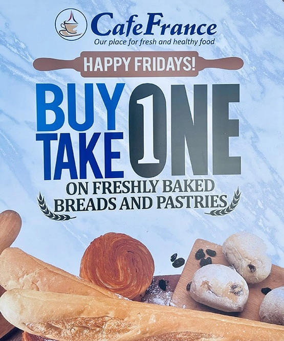 Buy One Take One Fridays on all Cafe France Branches Nationwide